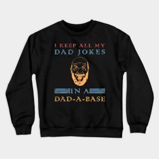 I Keep All My Dad Jokes in a Dad a Base Face Crewneck Sweatshirt